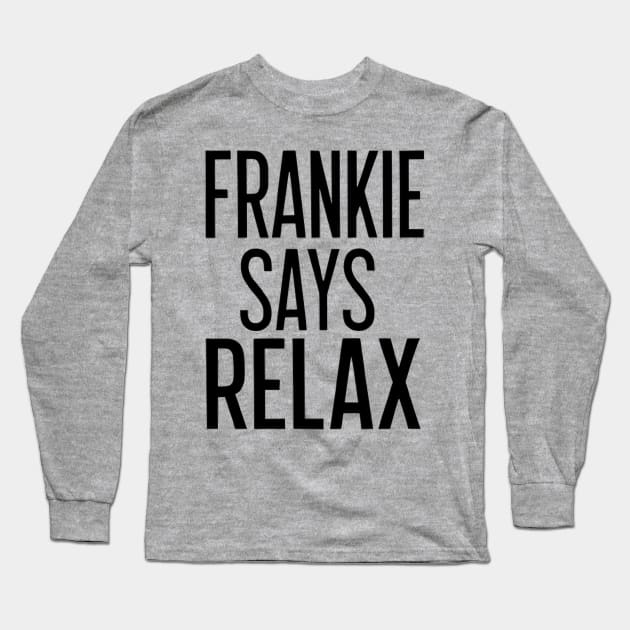 frankie says relax Long Sleeve T-Shirt by CreationArt8